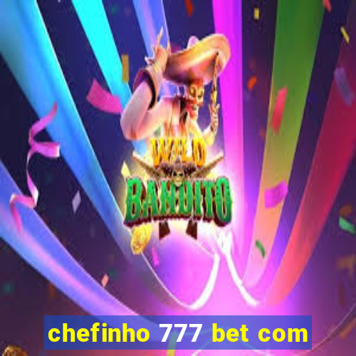 chefinho 777 bet com